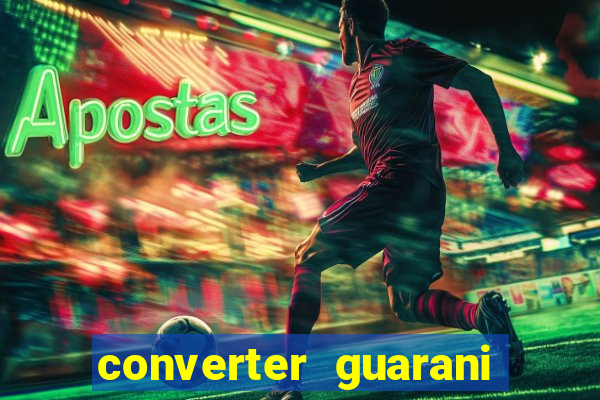 converter guarani em reais